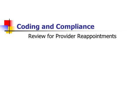 Coding and Compliance Review for Provider Reappointments.