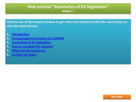 Click on one of the chapters below to get more information or click the next button to start the web tutorial. 1.IntroductionIntroduction 2.Finding legal.