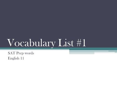 Vocabulary List #1 SAT Prep words English 11. 1. factious (adjective) causing disagreement synonyms: belligerent; contentious Double click on audio file.