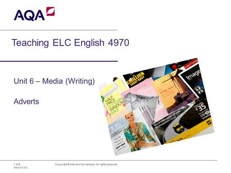 Teaching ELC English 4970 Copyright © AQA and its licensors. All rights reserved. Unit 6 – Media (Writing) Adverts 1 of 8 Version 3.0.