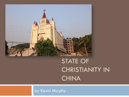 STATE OF CHRISTIANITY IN CHINA by Kevin Murphy. Wenzhou Church in Sanjiang  “Jerusalem of the East”  Planned demolition  12 years and 30 million yuan.