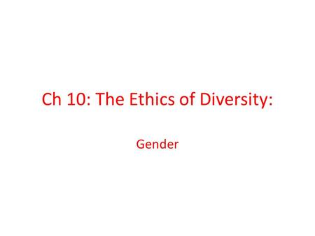 Ch 10: The Ethics of Diversity: