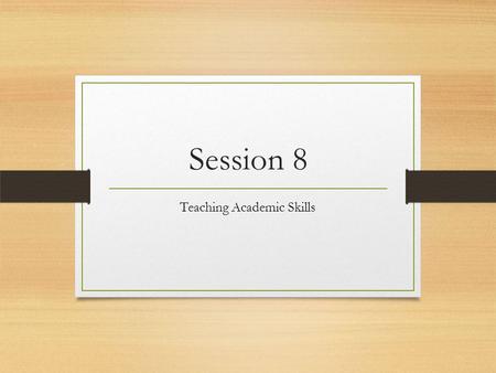 Session 8 Teaching Academic Skills. Updates Teaching Simulations Due: Today Next Week 3/2 3/9 Finals Week (3/16)- Assistive Technology Lab with Dr. Sennott.