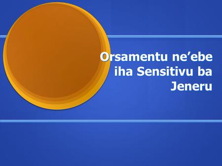 Orsamentu ne’ebe iha Sensitivu ba Jeneru