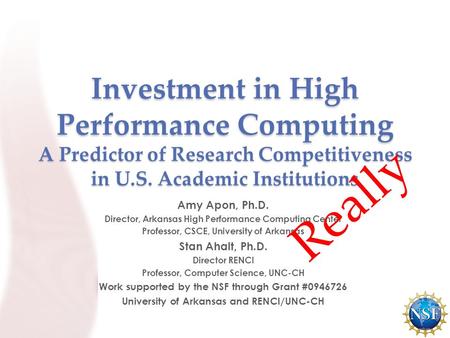 Investment in High Performance Computing A Predictor of Research Competitiveness in U.S. Academic Institutions Amy Apon, Ph.D. Director, Arkansas High.