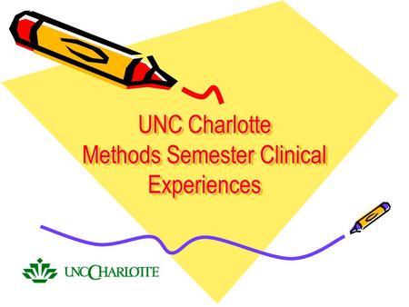 UNC Charlotte Methods Semester Clinical Experiences.