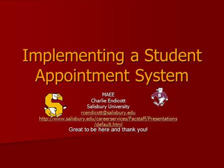 Implementing a Student Appointment System MAEE Charlie Endicott Salisbury University