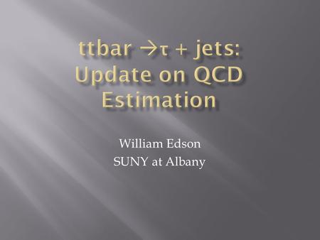 William Edson SUNY at Albany.  New Results for Fit:  Signal Fraction: 0.664442±0.0418289  Chi2: 29.953  Meas. Used: 31  σ : 170.884±10.7578  New.