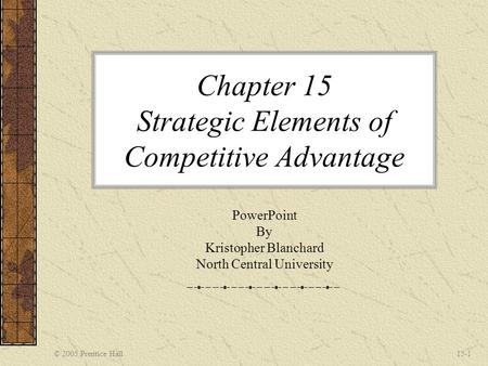 Chapter 15 Strategic Elements of Competitive Advantage