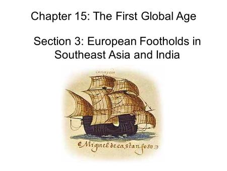 Section 3: European Footholds in Southeast Asia and India