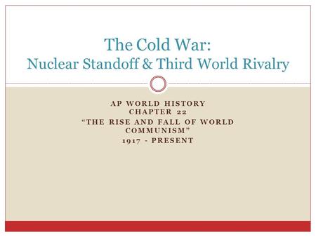 The Cold War: Nuclear Standoff & Third World Rivalry