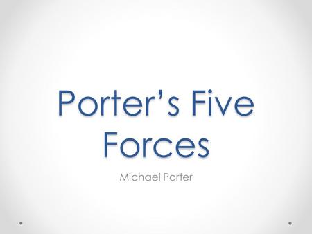 Porter’s Five Forces Michael Porter