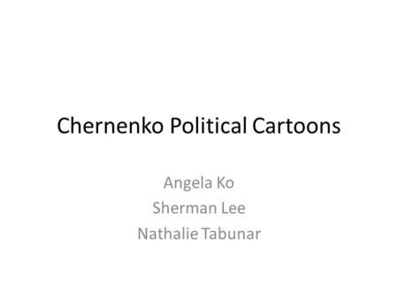 Chernenko Political Cartoons Angela Ko Sherman Lee Nathalie Tabunar.