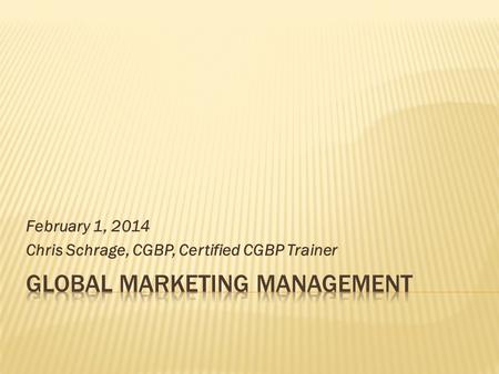 February 1, 2014 Chris Schrage, CGBP, Certified CGBP Trainer.