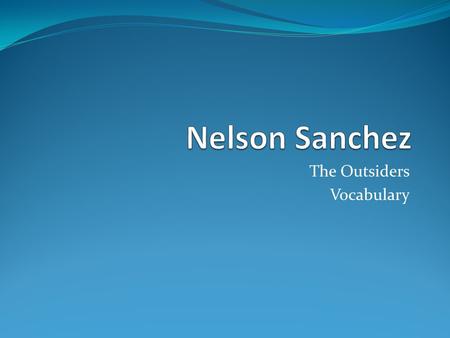 The Outsiders Vocabulary. Editorial A newspaper or magazine article that gives the editor’s or publisher’s opinion on some issue, rather than simply reporting.