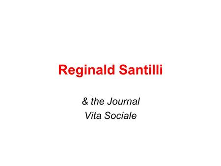 Reginald Santilli & the Journal Vita Sociale. Social Commitment Segni 1908-1981Val d’Aosta Assistant to FUCI (Federation of Italian Catholic Universities)