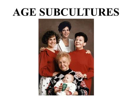 AGE SUBCULTURES. General marketing strategies are often modified to fit specific age groups. Why? Age and Consumer Identity  Age exerts a significant.