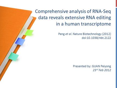 Comprehensive analysis of RNA-Seq data reveals extensive RNA editing in a human transcriptome Peng et al. Nature Biotechnology (2012) doi:10.1038/nbt.2122.