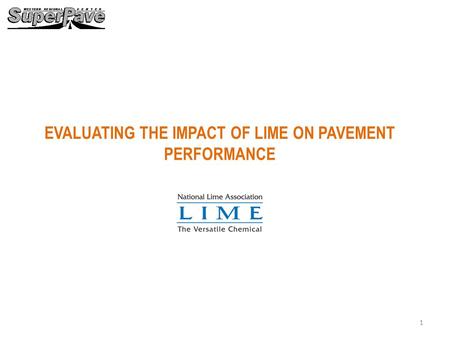 EVALUATING THE IMPACT OF LIME ON PAVEMENT PERFORMANCE 1.