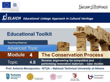 Educational Linkage Approach In Cultural Heritage Prof. Antonia Moropoulou - NTUA – National Technical University of Athens Educational Toolkit The Conservation.