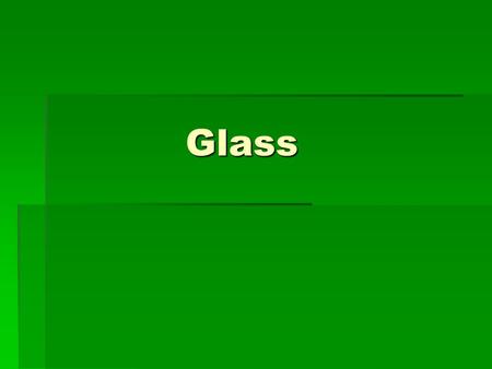 Glass. Question What is Glass? Glass is an amorphous solid. A material is amorphous when it has no long-range order, that is, when there is no regularity.