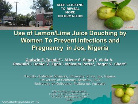 12th Prorities in Reproductive Health and HIV Conference 18-20 Oct 2005, Stellenbosch, South Africa 1 Use of Lemon/Lime Juice Douching by Women To Prevent.