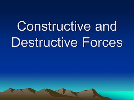 Constructive and Destructive Forces