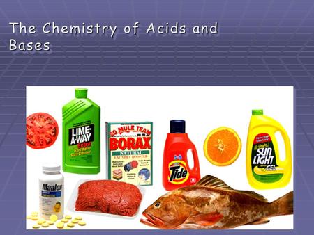 The Chemistry of Acids and Bases. Acids and Bases: Define and Calculate pH/pOH At the conclusion of our time together, you should be able to: 1. Define.