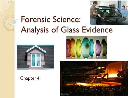 Forensic Science: Analysis of Glass Evidence