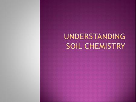 Understanding Soil Chemistry