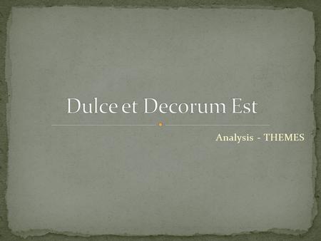 Dulce et Decorum Est Analysis - THEMES.