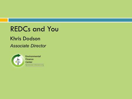 REDCs and You Khris Dodson Associate Director.  REDC: Regional Economic Development Councils  CFA: Consolidated Funding Application  Gov. Andrew Cuomo.