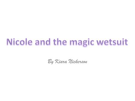 By Kiara Nickerson. Copyright ©2013 by Kiara Nickerson all rights reserved. This book or any portion there of may not be reproduced or used in any manner.