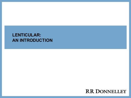 1 LENTICULAR: AN INTRODUCTION. Simplified Explanation of Lenticular Lenticular graphics can be described as specialized images which when viewed under.