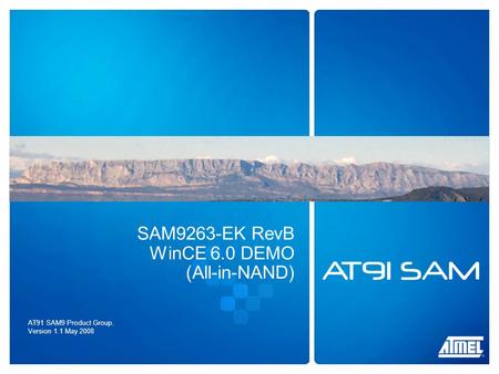 SAM9263-EK RevB WinCE 6.0 DEMO (All-in-NAND) AT91 SAM9 Product Group. Version 1.1 May 2008.