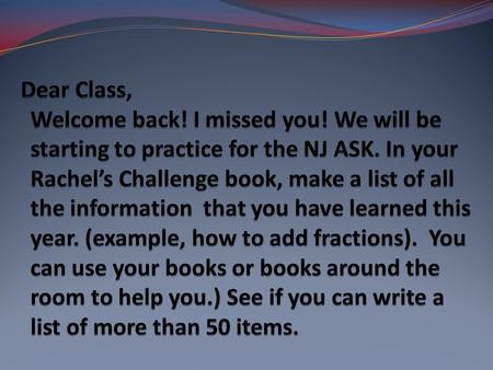 Dear Brilliant Students, Today you will have to work for your morning greeting. On your desk is a shape. I want you to imagine what this shape could be.