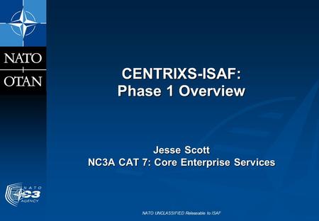 CENTRIXS-ISAF: Phase 1 Overview