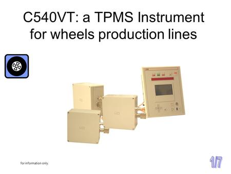 C540VT: a TPMS Instrument for wheels production lines for information only.