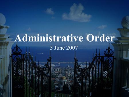 Administrative Order 5 June 2007. CENTRAL FIGURES: The Báb Siyyid `Alí Muhammad Báb means “Gate” Prophet-founder of the Bábí Faith Forerunner to Bahá’u’lláh.