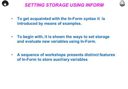 MULTLAB FEM-UNICAMP UNICAMP SETTING STORAGE USING INFORM To get acquainted with the In-Form syntax it is introduced by means of examples. To begin with,