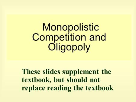 Monopolistic Competition and Oligopoly