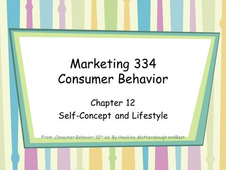 Marketing 334 Consumer Behavior