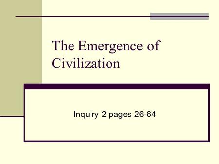 The Emergence of Civilization