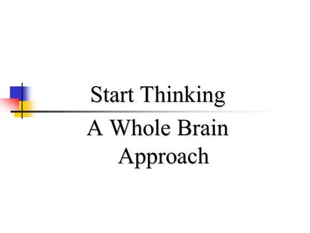 Start Thinking A Whole Brain Approach. Great Pyriamid of Cheops (2,500 B.C.) 4 2,300,000 Stone Blocks 4 40 Stories 4 Accuracy of 0.04 inch 4 13 acres.