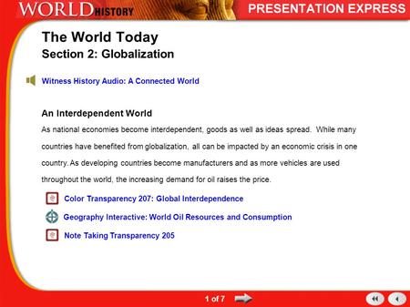 An Interdependent World As national economies become interdependent, goods as well as ideas spread. While many countries have benefited from globalization,