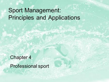 Sport Management: Principles and Applications Chapter 4 Professional sport.