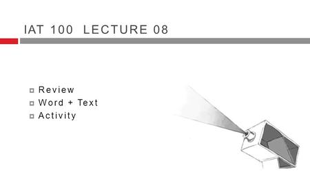 IAT 100 LECTURE 08  Review  Word + Text  Activity.