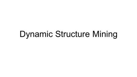 Dynamic Structure Mining. Limitations to Traditional SNA Social network analysis (SNA) has focused on small, bounded networks, with 2-3 types of links.