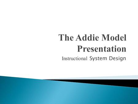 Instructional System Design.  The purpose of instructional design is to maximize the value of instruction for the learner especially the learner's time.