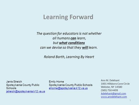 Learning Forward 1 The question for educators is not whether all humans can learn, but what conditions can we devise so that they will learn. Roland Barth,